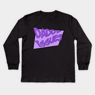 Daddy Issues Shirt Kids Long Sleeve T-Shirt